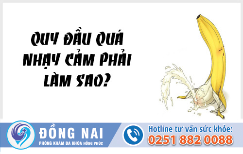 Quy đầu quá nhạy cảm phải làm sao?